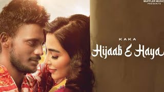 Hijab E Haya Kaka Song Official Video Kaka New Song  New Punjabi Song 2021  Hijaab E Haya Kaka [upl. by Gavan207]