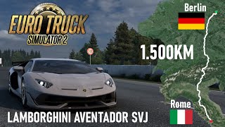 Driving from BERLIN DE to ROME IT with LAMBORGHINI Aventador SVJ  Euro Truck Simulator 2 [upl. by Lledra]