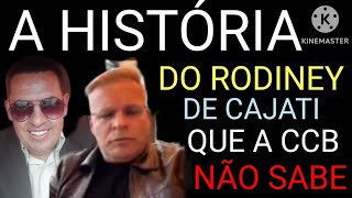 A HISTORIA QUE A CCB NÃO SAB SOBRE O RODINEY CAJATI [upl. by Kinom488]