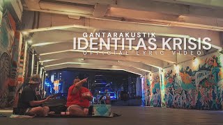 GANTARAKUSTIK  IDENTITAS KRISIS Official Lyric Video [upl. by Kirtap]