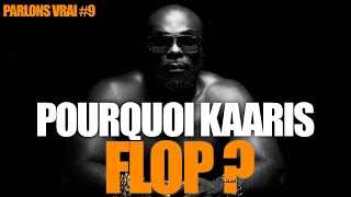 Pourquoi KAARIS flop   PARLONS VRAI 9 [upl. by Assenay463]