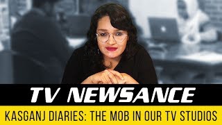 TV Newsance Episode 6 Kasganj Diaries The mob in our TV studios [upl. by Esdnil]