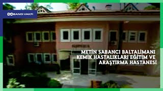 Metin Sabancı Baltalimanı Kemik Hastalıkları Eğitim ve Araştırma Hastanesi [upl. by Lyrak]