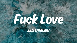 XXXTENTACION  Fuck Love feat Trippie Redd Lyrics [upl. by Gnol992]