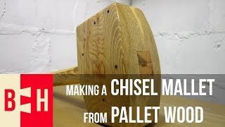 Making a Chisel Mallet from Pallet Wood [upl. by Suivatal826]