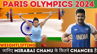 जानिए क्या Mirabai Chanu Medal जीत सकती है  Mirabai Chanu Entry Weight  Paris Olympics 2024 [upl. by Nanahs906]