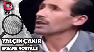 YALÇIN ÇAKIR İLE EFSANE NOSTALJİ TUFANI [upl. by Laiceps418]