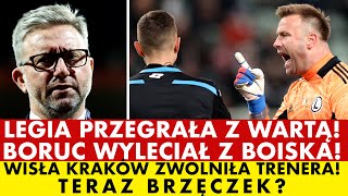 LEGIA PRZEGRAĹA Z WARTÄ„ BORUC Z CZERWONÄ„ KARTKÄ„ WISĹA KRAKĂ“W ZWOLNIĹA TRENERA TERAZ BRZÄCZEK [upl. by Gavan206]