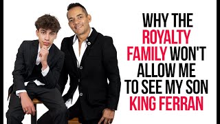 Why the royalty family wont let me see my son King Ferran [upl. by Odnama]