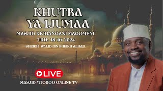 🔴LIVE KHUTBA YA IJUMAA MASJID KICHANGANI MAGOMENI  SHEIKH WALID ALHAD TRH 18102024 [upl. by Akihsan]