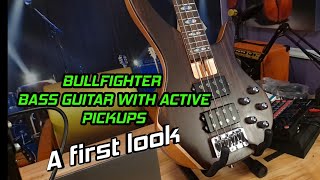 BULLFIGHTER BASS GUITAR first look [upl. by Tihor]