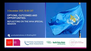 Options outcomes and opportunities Reflecting on the WHA Special Session [upl. by Bazluke276]