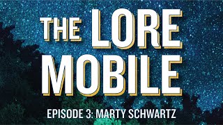 The Lore Mobile Episode 3 Marty Schwartz [upl. by Birdt733]