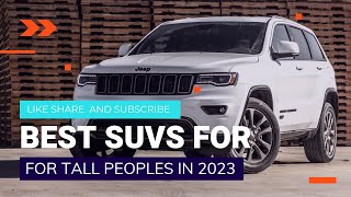 Top 10 Best SUVs for Tall People In 2023  1M Luxury [upl. by Matland]