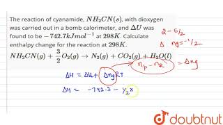 The reaction of cyanamide NH2CNs with dioxygen was carried out in a bomb calorimeter a [upl. by Erreipnaej300]