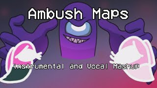 Ambush Maps Instrumental and Vocal Mashup  Kruzhalov Kirill New Mashup Story [upl. by Wenn]