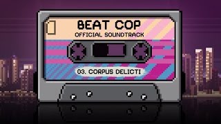 Beat Cop Official Soundtrack  Corpus Delicti [upl. by Zwick]