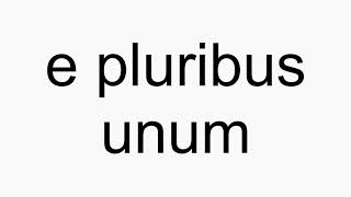 How to pronounce e pluribus unum [upl. by Wendy]