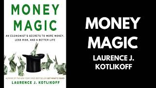 Money Magic  Laurence Kotlikoff Book Summary [upl. by Vernita]