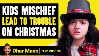 Kids MISCHIEF Lead To TROUBLE On CHRISTMAS  Dhar Mann [upl. by Asreht73]