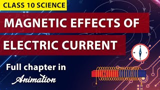 Magnetic effect of electric current in one shot Animation  CLASS 10 CBSE boards  NCERT Science [upl. by Currier]