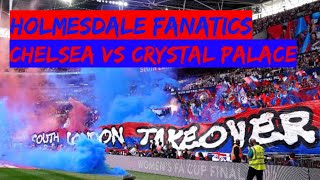 HOLMESDALE FANATICS AGAINST CHELSEA Chelsea vs Crystal Palace [upl. by Washko698]