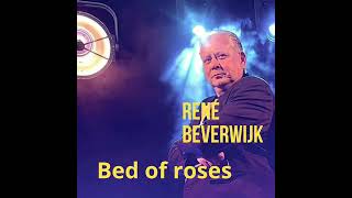 René Beverwijk  Bed of Roses [upl. by Gillespie]