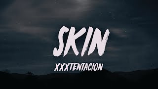 xxxtentacion  skin Lyrics [upl. by Peony]