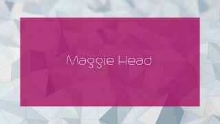 Maggie Head  appearance [upl. by Okwu]