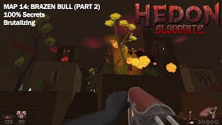 Hedon Bloodrite  Map 14 Brazen Bull Part 2 Brutalizing 100 Secrets [upl. by Morgana588]