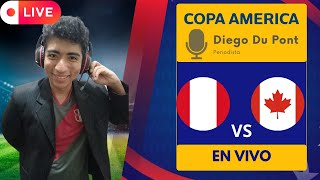 COPA AMÉRICA 2024  PERÚ VS CANADÁ  REACCIÓN EN DIRECTO 🎙️DIEGO DU PONT [upl. by Edals]