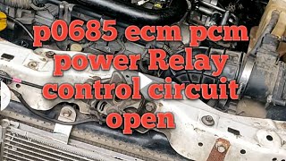 p0685 ecppcm power Relay control circuit open [upl. by Prima]