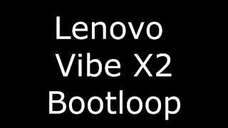 Lenovo Vibe X2 Bootloop [upl. by Amand]