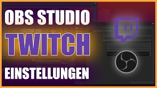 OBS Studio EINSTELLUNGEN für den perfekten Stream  TWITCH Livestream Tutorial 2021  DEUTSCH [upl. by Brigham]