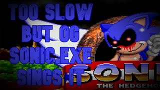 Too slow but OG Sonicexe Sings it  Vs Sonicexe  Too Slow [upl. by Balcke]