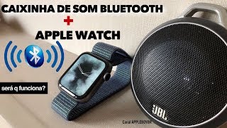 🔊Será que funciona conectar Apple Watch na sua Caixinha de Som Bluetooth ou Carro [upl. by Lavinia]