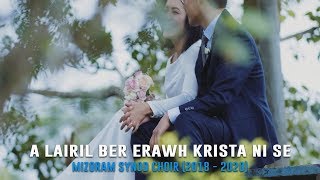 Mizoram Synod Choir 2018  2020  A lairil ber erawh Krista ni se Official Music Video [upl. by Kunin]