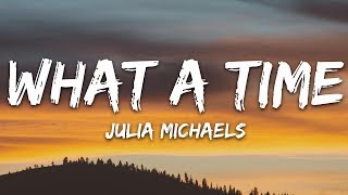 Julia Michaels  What A Time Lyrics ft Niall Horan [upl. by Ahkos858]