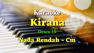 KARAOKE  KIRANA  DEWA 19  NADA RENDAH  Cm [upl. by Morice]