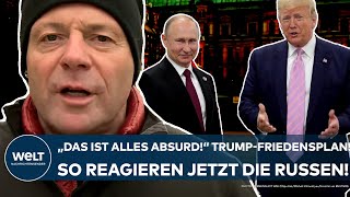 PUTINS KRIEG quotDas alles ist absurdquot So reagieren die Russen auf den Friedensplan von Trump [upl. by Nevart720]