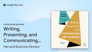 Writing Presenting and Communicating with… by Harvard Business Review · Audiobook preview [upl. by Henryetta]