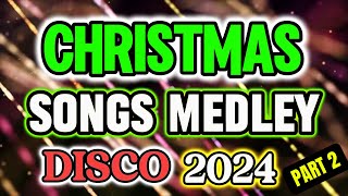 PART 2  CHRISTMAS SONGS DISCO MEDLEY 2024  BISAYANG DAKO TV [upl. by Enylhsa]