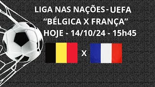 BÉLGICA X FRANÇA  TRANSMISSÃO AO VIVO  15h45  LIGA DAS NAÇÕES UEFA [upl. by Giarc]