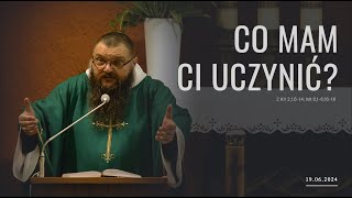 19062024 Co mam ci uczynić [upl. by Hyacintha]