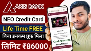 Axis Bank NEO Credit Card Approved Without Income Proof Life Time FREE Axis Bank Credit Card [upl. by Emelun]