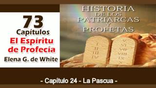 Patriarcas y Profetas Capítulo 24 La Pascua Espíritu de Profecía [upl. by Nnairek]