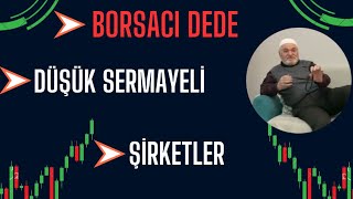 BORSACI DEDENİN TÜYOSU DÜŞÜK SERMAYELİ ŞİRKETLER  borsacıdede borsa hisse [upl. by Ecinrahs839]