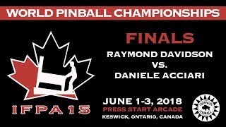 IFPA 15 World Pinball Championship Finals  Raymond Davidson vs Daniele Acciari [upl. by Okechuku]