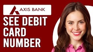 How To See Debit Card Number In Axis Bank App How View Debit Card Number In Axis Bank App [upl. by Papageno]