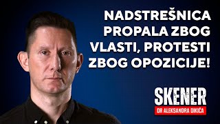 SKENER dr Aleksandra Dikića Nadstrešnica propala zbog vlasti protesti zbog opozicije [upl. by Polky]